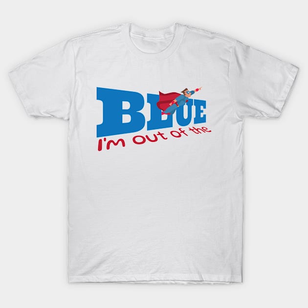 I am out of the blue T-Shirt by Leo Stride